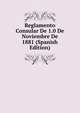 Reglamento Consular De 1.0 De Noviembre De 1881 (Spanish Edition), 