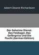 Der Geheime Dienst: Das Feldlager, Das Gefangnisz Und Die Flucht (German Edition), Albert Deane Richardson 
