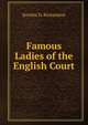 Famous Ladies of the English Court, Jerusha D. Richardson 