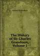 The History of Sir Charles Grandison, Volume 1, Samuel Richardson 