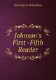 Johnson's First -Fifth Reader, Henrietta H. Richardson 