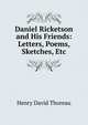 Daniel Ricketson and His Friends: Letters, Poems, Sketches, Etc, Thoreau, Henry David, 1817-1862 