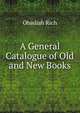 A General Catalogue of Old and New Books, Obadiah Rich 