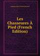 Les Chasseures A Pied (French Edition), Auguste Jean Charles Richard 