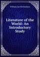 Literature of the World: An Introductory Study, William Lee Richardson 
