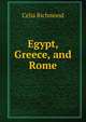 Egypt, Greece, and Rome, Celia Richmond 