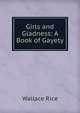 Girls and Gladness: A Book of Gayety, Wallace Rice 