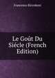 Le Gout Du Siecle (French Edition), Francesco Riccoboni 