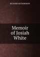Memoir of Josiah White, RICHARD RICHARDSON 
