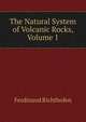 The Natural System of Volcanic Rocks, Volume 1, Ferdinand Richthofen 