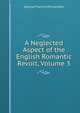 A Neglected Aspect of the English Romantic Revolt, Volume 3, George Francis Richardson 