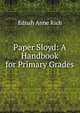 Paper Sloyd: A Handbook for Primary Grades, Ednah Anne Rich 