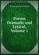Poems Dramatic and Lyrical, Volume 1, John Byrne Leicester Warren 