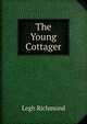 The Young Cottager, Legh Richmond 