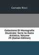 Collezione Di Monografie Illustrate: Serie Ia-Italia Artistica, Volume 29 (Italian Edition), Corrado Ricci 