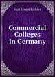 Commercial Colleges in Germany, Kurt Ernest Richter 