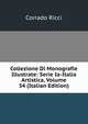 Collezione Di Monografie Illustrate: Serie Ia-Italia Artistica, Volume 34 (Italian Edition), Corrado Ricci 