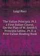 The Italian Principia. Pt.I. a First Italian Course, On the Plan of W. Smith'S 'Principia Latina'. Pt.II. a First Italian Reading Book, Luigi Ricci 