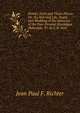 Flower, Fruit and Thorn Pieces: Or, the Married Life, Death, and Wedding of the Advocate of the Poor Firmian Stanislaus Siebenkas, Tr. by E.H. Noel, Jean Paul F. Richter 