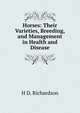 Horses: Their Varieties, Breeding, and Management in Health and Disease, H.D. Richardson 