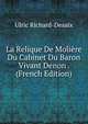 La Relique De Moliere Du Cabinet Du Baron Vivant Denon . (French Edition), Ulric Richard-Desaix 