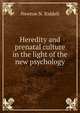 Heredity and prenatal culture in the light of the new psychology, Newton N. Riddell 