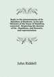 Reply to the misstatements of Dr. Hamilton of Bardowie, in his late "Memoirs of the house of Hamilton, corrected". Respecting the descent of his . Hamiltons, and Stewarts, and representation, John Riddell 