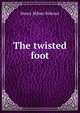The twisted foot, Henry Milner Rideout 