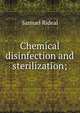 Chemical disinfection and sterilization;, Samuel Rideal 