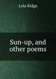 Sun-up, and other poems, Lola Ridge 