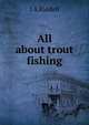 All about trout fishing, J A Riddell 