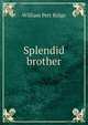 Splendid brother, William Pett Ridge 