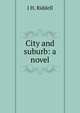 City and suburb: a novel, J H. Riddell 