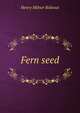 Fern seed, Henry Milner Rideout 