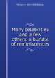 Many celebrities and a few others: a bundle of reminiscences, William H. 1853-1918 Rideing 