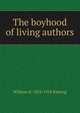 The boyhood of living authors, William H. 1853-1918 Rideing 