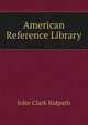American Reference Library, John Clark Ridpath 