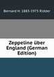 Zeppeline uber England (German Edition), Bernard H. 1883-1975 Ridder 