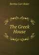The Greek House, Bertha Carr Rider 