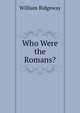 Who Were the Romans?, William Ridgeway 