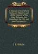 A Manual of the Whole Scripture History, and of the History of the Jews Between the Periods of the Old and New Testaments, J E. Riddle 