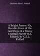 A Bright Sunset: Or, Recollections of the Last Days of a Young Football Player W.E. Riddell, by C.E.L. Riddell., Charlotte Eliza L. Riddell 
