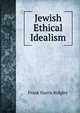 Jewish Ethical Idealism, Frank Harris Ridgley 