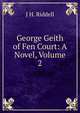 George Geith of Fen Court: A Novel, Volume 2, J H. Riddell 