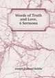 Words of Truth and Love, 6 Sermons, Joseph Esmond Riddle 