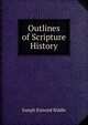 Outlines of Scripture History, Joseph Esmond Riddle 