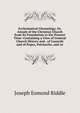 Ecclesiastical Chronology, Or, Annals of the Christian Church from Its Foundation to the Present Time: Containing a View of General Church History and . of Councils and of Popes, Patriarchs, and Ar, Joseph Esmond Riddle 