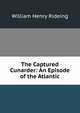 The Captured Cunarder: An Episode of the Atlantic, William Henry Rideing 
