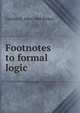 Footnotes to formal logic, Charles H. 1866-1948 Rieber 