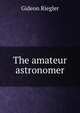 The amateur astronomer, Gideon Riegler 